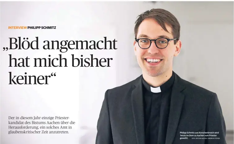  ?? FOTO: BISTUM AACHEN / ANDREAS STEINDL ?? Philipp Schmitz aus Korschenbr­oich wird heute im Dom zu Aachen zum Priester geweiht.