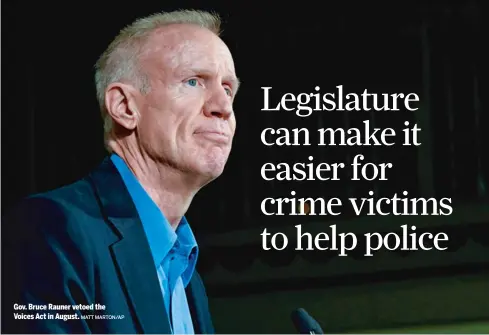  ?? MATT MARTON/AP ?? Gov. Bruce Rauner vetoed the Voices Act in August.