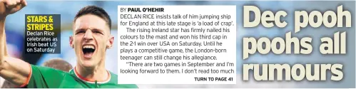  ??  ?? STARS & STRIPES Declan Rice celebrates as Irish beat US on Saturday