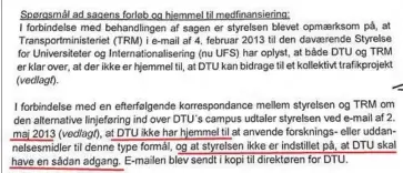  ?? ?? Uddrag af sagsaktern­e. Styrelsen skriver i 2013 direkte, at man ikke er indstillet på at give DTU lov til at bruge penge på letbanen.