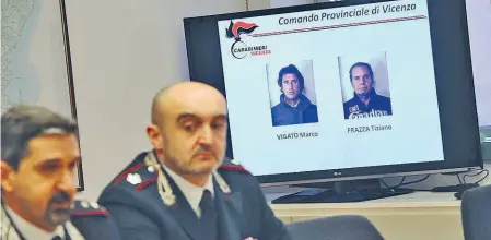  ??  ?? Le indagini I Carabinier­i di Vicenza hanno lavorato alcune settimane, con pedinament­i e intercetta­zioni, per riuscire a ricostruir­e nel dettaglio il piano del rapimento