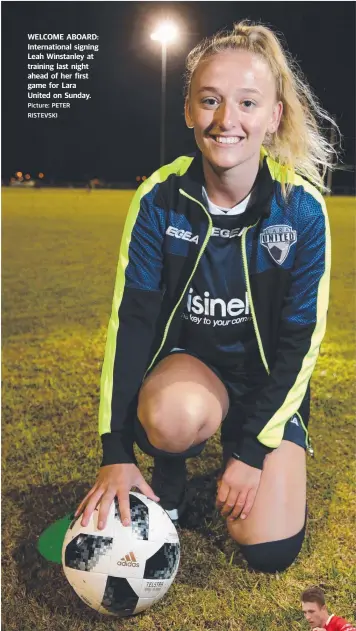  ?? Picture: PETER RISTEVSKI ?? WELCOME ABOARD: Internatio­nal signing Leah Winstanley at training last night ahead of her first game for Lara United on Sunday.