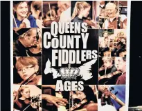  ?? SUBMITTED PHOTO ?? The Queens County Fiddlers’ second CD, Ages, recently went into its second production run after the first run sold out.