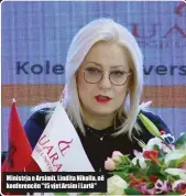  ??  ?? Ministrja e Arsimit, Lindita Nikolla, në konferencë­n "15 vjet Arsim i Lartë"