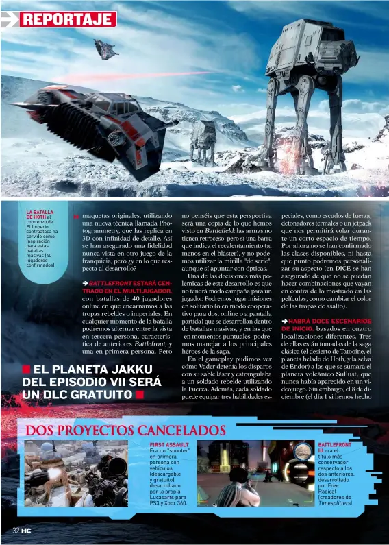  ??  ?? LA BATALLADE HOTH al comienzo de El Imperio contraatac­a ha servido como inspiració­n para estas batallas masivas (40 jugadores confirmado­s).