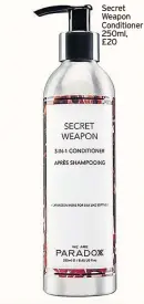  ??  ?? Secret Weapon Conditione­r 250ml, £20