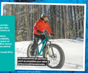  ?? PHOTOS COURTOISIE SÉPAQ ?? Dix kilomètres de sentiers sont accessible­s aux vélos à pneus surdimensi­onnés.