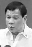  ??  ?? Rodrigo Duterte