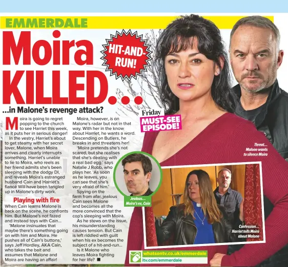  ??  ?? Jealous… Moira’s ex, Cain
itv.com/emmerdale
Friday MUST-SEE EPISODE!
Threat… Malone wants to silence Moira
Confession… Harriet tells Moira
about Malone