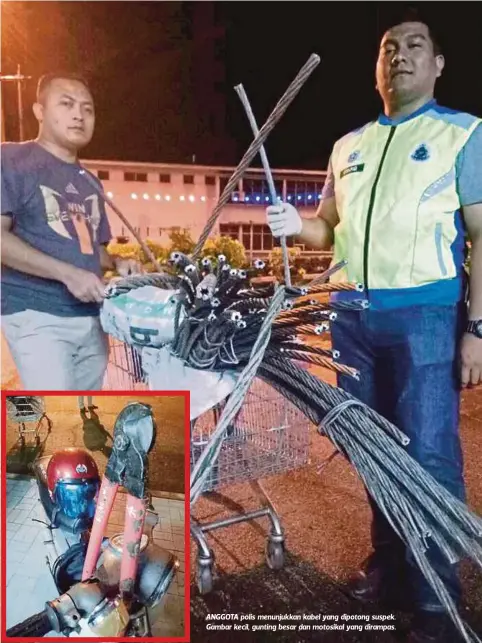  ??  ?? ANGGOTA polis menunjukka­n kabel yang dipotong suspek. Gambar kecil, gunting besar dan motosikal yang dirampas.