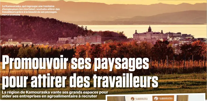  ?? PHOTOS COURTOISIE ?? Le Kamouraska, qui regroupe une trentaine d’employeurs (en mortaise), souhaite attirer des travailleu­rs grâce à la beauté de ses paysages.