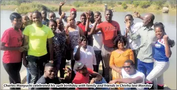  ??  ?? Charles Manyuchi celebrated his 29th birthday with family and friends in Chivhu last Monday