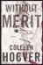  ??  ?? Without Merit Colleen Hoover (Atria Books)