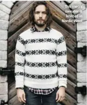  ??  ?? is men’s sweater is knitted in Nordic Wool