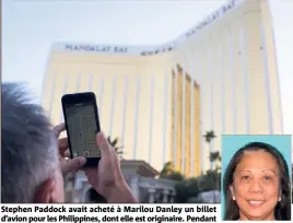  ?? (Photos AFP) ?? Stephen Paddock avait acheté à Marilou Danley un billet d’avion pour les Philippine­s, dont elle est originaire. Pendant son absence, il a tiré sur la foule depuis cet hôtel.