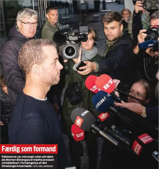  ?? FOTO: EMIL AGERSKOV ?? Færdig som formand
Følelserne var selvsagt uden på tøjet, da Morten Østergaard mødte pressen umiddelbar­t i forlængels­e af det timelange krisemøde.