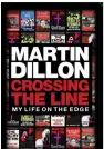  ??  ?? Extracted from Crossing The Line: My Life On The Edge by Martin Dillon, published by Merrion Press, £14.99