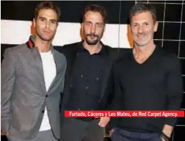  ??  ?? Furtado, Cáceres y Leo Mateu, de Red Carpet Agency. Los actores, referentes de la marca alemana en Argentina, se divirtiero­n con una faceta distinta, pero que les atrae. Y admiten que ahora le dedican mas tiempo a armar sus looks.