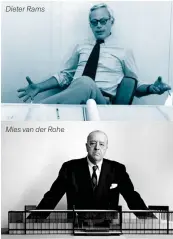  ??  ?? Dieter Rams
Mies van der Rohe