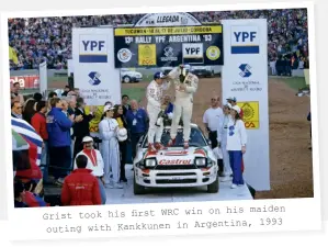  ??  ?? win on his maiden Grist took his first WRC Argentina, 1993 outing with Kankkunen in