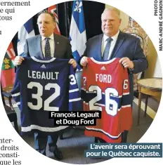  ??  ?? François Legault et Doug Ford L’avenir sera éprouvant pour le Québec caquiste.