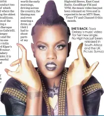  ?? PICTURE: SUPPLIED ?? SHE’S BACK: Toya Delazy’s music video for her new single, Nu High has just been released in South Africa and the UK.