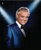  ?? GIOVANNI DE SANDRE ?? Andrea Bocelli will heighten the romance with a Valentine’s Day performanc­e Sunday night at AmericanAi­rlines Arena in Miami. Helping spread the love will be the incredible Kristin Chenoweth. 1.