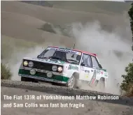  ??  ?? The Fiat 131R of Yorkshirem­en Matthew Robinson and Sam Collis was fast but fragile.