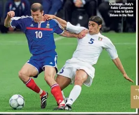  ??  ?? Challenge…Italy’s Fabio Cannavaro tries to tackle Zidane in the final