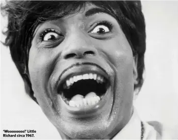  ??  ?? ‘Woooooooo!’ Little Richard circa 1967.