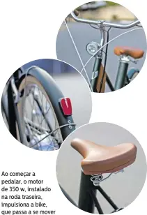  ??  ?? Ao começar a pedalar, o motor de 350 w, instalado na roda traseira, impulsiona a bike, que passa a se mover automatica­mente