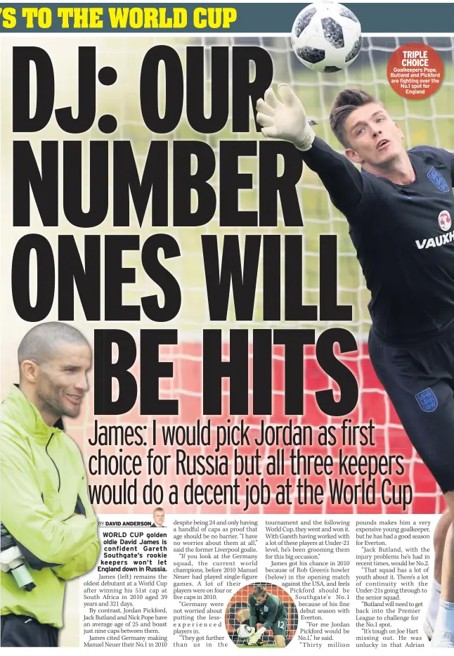 ??  ?? TRIPLE CHOICE Goalkeeper­s Pope, Butland and Pickford are fighting over the No.1 spot for England