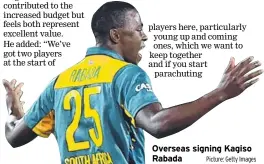 ?? Picture: Getty Images ?? Overseas signing Kagiso Rabada