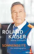  ?? FOTO: PENGUIN RANDOM HOUSE/HEYNE VERLAG/DPA ?? „Sonnenseit­e“heißt Roland Kaisers soeben veröffentl­ichte Autobiogra­fie.