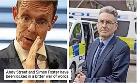  ?? ?? Andy Street and Simon Foster have been locked in a bitter war of words