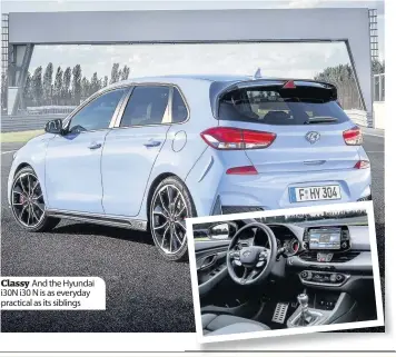  ??  ?? Classy And the Hyundai i30N i30 N is as everyday practical as its siblings