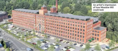  ??  ?? An artist’s impression of how Meadow Mill could look