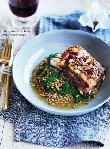  ??  ?? Templo’s lamb belly with pearl barley