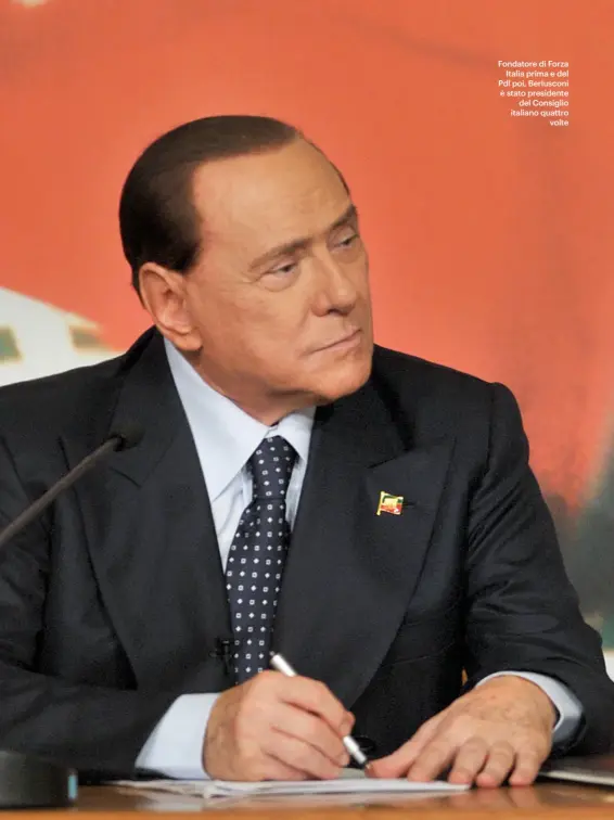  ??  ?? Fondatore di Forza Italia prima e del Pdl poi, Berlusconi è stato presidente del Consiglio italiano quattro volte