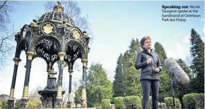  ??  ?? Speaking out Nicola Sturgeon spoke at the bandstand at Overtoun Park last Friday