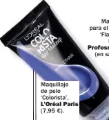  ??  ?? Maquillaje de pelo ‘Colorista’, L’Oréal Paris (7,95 €).