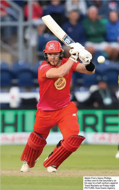  ??  ?? Welsh Fire’s Glenn Phillips strikes one to the boundary on his way to a half century against Trent Rockets on Friday night PICTURE: Huw Evans Agency