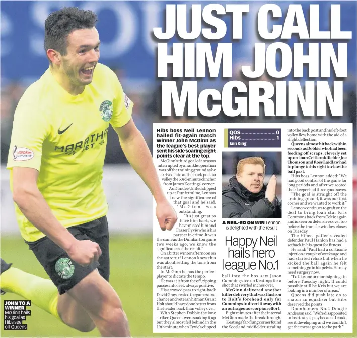  ??  ?? JOHN TO A WINNER McGinn hails his goal as Hibs see off Queens A NEIL-ED ON WIN Lennon is delighted with the result