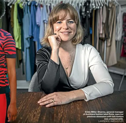  ?? LAWRENCE SMITH/STUFF ?? Emily Miller-Sharma, general manager of Auckland fashion label Ruby, says our previous obsession with fast fashion was unsustaina­ble.