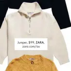  ??  ?? Jumper, $99, ZARA, zara.com/au