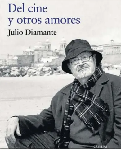  ??  ?? Portada del libro ‘Del cine y otros amores’, de Julio Diamante, ilustrada por el fotógrafo Joaquín Hernández ‘Kiki’