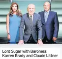  ??  ?? Lord Sugar with Baroness Karren Brady and Claude Littner