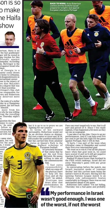  ??  ?? BACK TO WORK: Andy Robertson (centre) and the Scotland squad prepare for tonight’s test against European champions Portugal