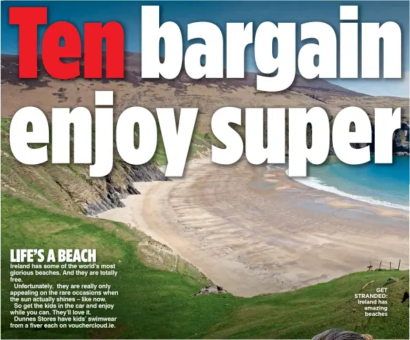  ?? BILL TYSON ?? GET STRANDED: Ireland has amazing beaches