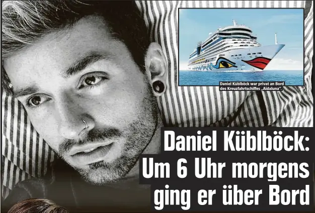  ??  ?? Daniel Küblböck war privat an Bord des Kreuzfahrt­schiffes „Aidaluna“.
